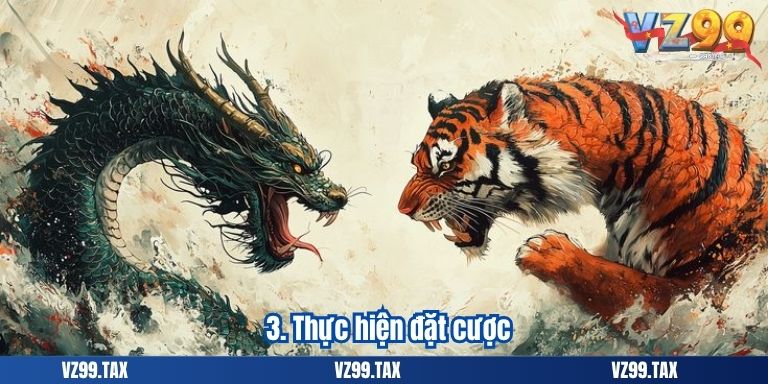 Cách Chơi Rồng Hổ – Bí Quyết Thắng Lớn VZ99 4 3. Thực hiện đặt cược