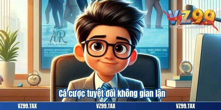 TRÁCH NHIỆM NGƯỜI CHƠI VZ99 4 Cá cược tuyệt đối không gian lận