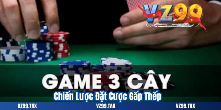 Cách Chơi Ba Cây – Hướng Dẫn Dễ Hiểu Cho Tân Binh VZ99 6 Chiến Lược Đặt Cược Gấp Thếp