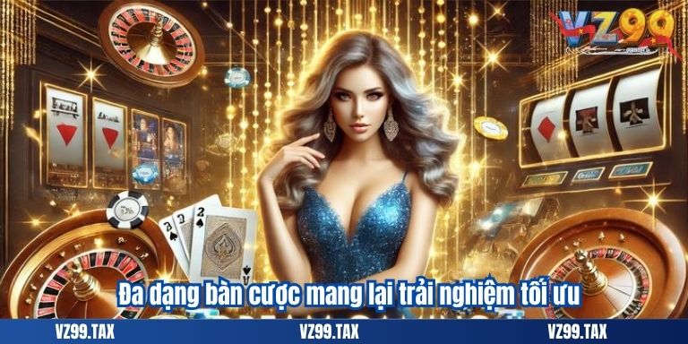 Game Xì Dách Online – Cổng Game Bài Đổi Thưởng VZ99 3 Đa dạng bàn cược mang lại trải nghiệm tối ưu