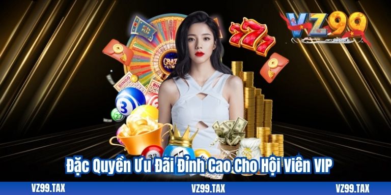 Khuyến Mãi Nạp Tiền VZ99 – Cơ Hội Vàng Dành Cho Hội Viên 4 Đặc Quyền Ưu Đãi Đỉnh Cao Cho Hội Viên VIP