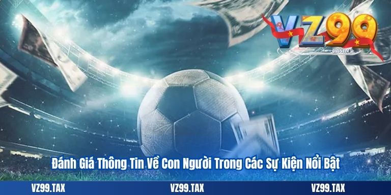 Kèo Châu Á Tại VZ99: Những Điều Cần Biết Về Cược Handicap 5 Đánh Giá Thông Tin Về Con Người Trong Các Sự Kiện Nổi Bật