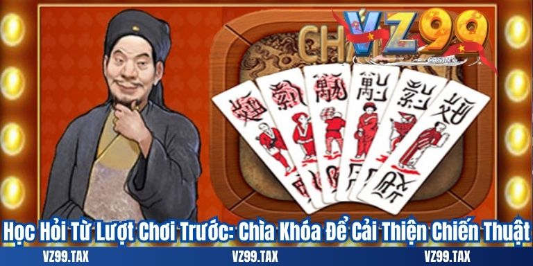 Cách Chơi Bài Chắn Đỉnh Cao – Mẹo Hay Cho Năm 2025 5 Học Hỏi Từ Lượt Chơi Trước: Chìa Khóa Để Cải Thiện Chiến Thuật