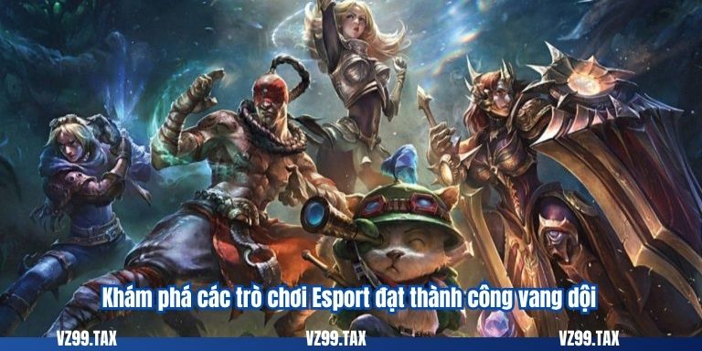 Game Esport Là Gì? Khám Phá Những Tựa Game Esport VZ99 4 Khám phá các trò chơi Esport đạt thành công vang dội