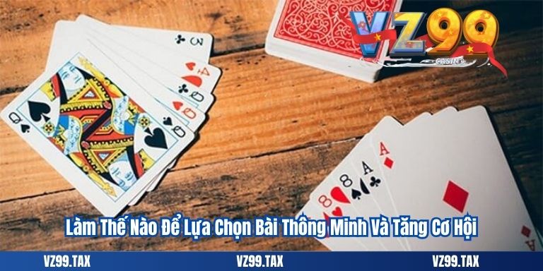 Cách Chơi Bài Phỏm Hiệu Quả – Chiến Thuật Đỉnh Cao Năm 2025 5 Làm Thế Nào Để Lựa Chọn Bài Thông Minh Và Tăng Cơ Hội