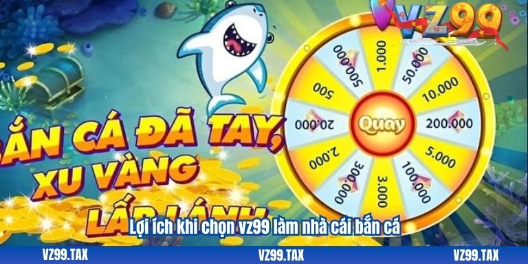 Bắn Cá Online: Vui Nhộn và Đầy Thách Thức VZ99 5 Lợi ích khi chọn vz99 làm nhà cái bắn cá