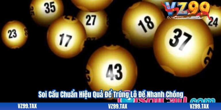 Soi Cầu Chuẩn Hiệu Quả Để Trúng Lô Đề Nhanh Chóng 4 Soi Cầu Chuẩn Hiệu Quả Để Trúng Lô Đề Nhanh Chóng