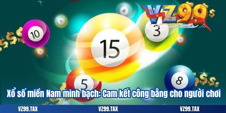 Xổ Số Miền Nam VZ99 - Mở Thưởng Hấp Dẫn 2025 4 Xổ số miền Nam minh bạch: Cam kết công bằng cho người chơi