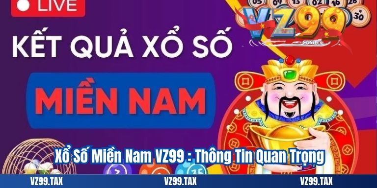 Xổ Số Miền Nam VZ99 - Mở Thưởng Hấp Dẫn 2025 2 Xổ Số Miền Nam VZ99 : Thông Tin Quan Trọng