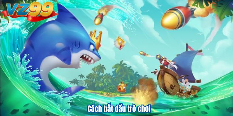 Bắn Cá Thần Tài VZ99 – Hành trình săn kho báu đầy hấp dẫn 2 Cách bắt đầu trò chơi