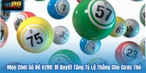 Mẹo Chơi Số Đề Vz99: Bí Quyết Tăng Tỷ Lệ Thắng Cho Cược Thủ 3 Mẹo Chơi Số Đề Vz99: Bí Quyết Tăng Tỷ Lệ Thắng Cho Cược Thủ